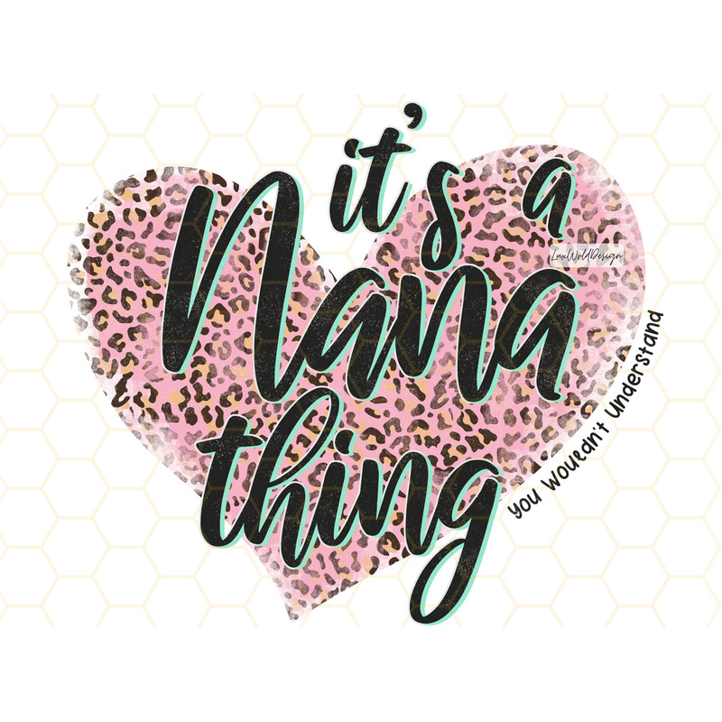 It's A Nana Thing You Wouldn't Understand PNG Nana png Nana Leopard png Sublimation Design Digital Design Download Grandma png - 1.jpg