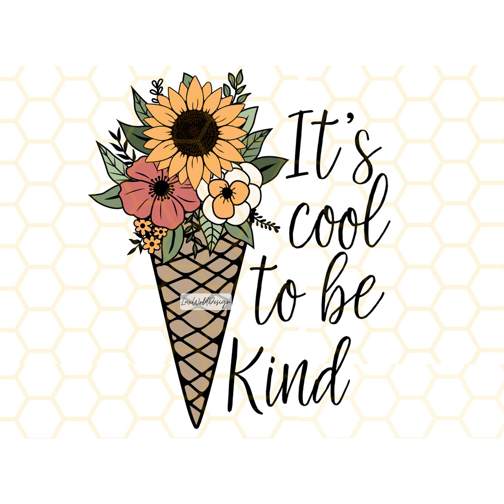It's Cool To Be Kind PNG Kindness png Be Kind png Sunflower png Flowers png Sublimation Design Digital Design Download Graphic - 1.jpg
