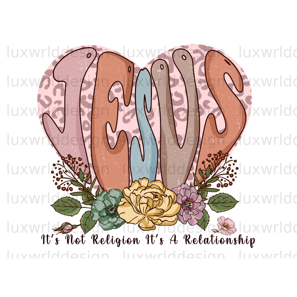 Jesus It's Not A Religion It's A Relationship PNG Faith png Jesus png Sublimation Design Download Digital Design Christian Quotes - 1.jpg