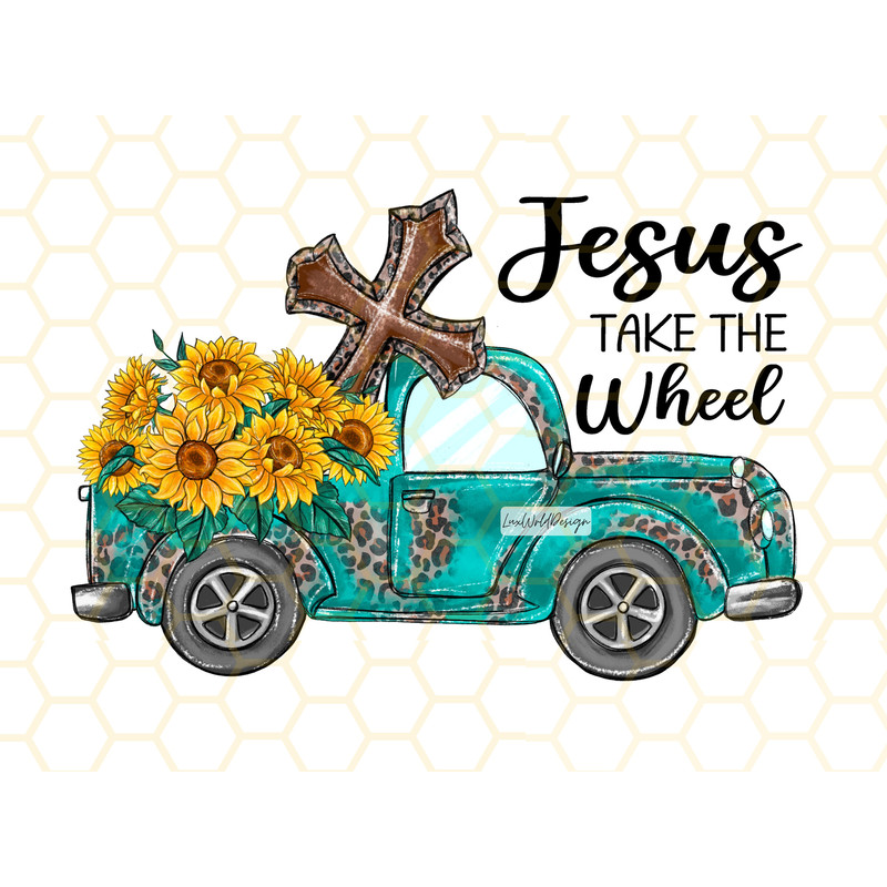 Jesus Take The Wheel PNG Faith Clipart Sunflower Png Sublimation Design Digital Design Download Christian Quotes Religious Png - 1.jpg