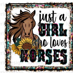 just a girl who loves horses png western png wes