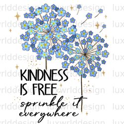 kindness is free sprinkle it everywhere png dande