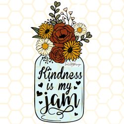 kindness is my jam png  kindness png  be kind png
