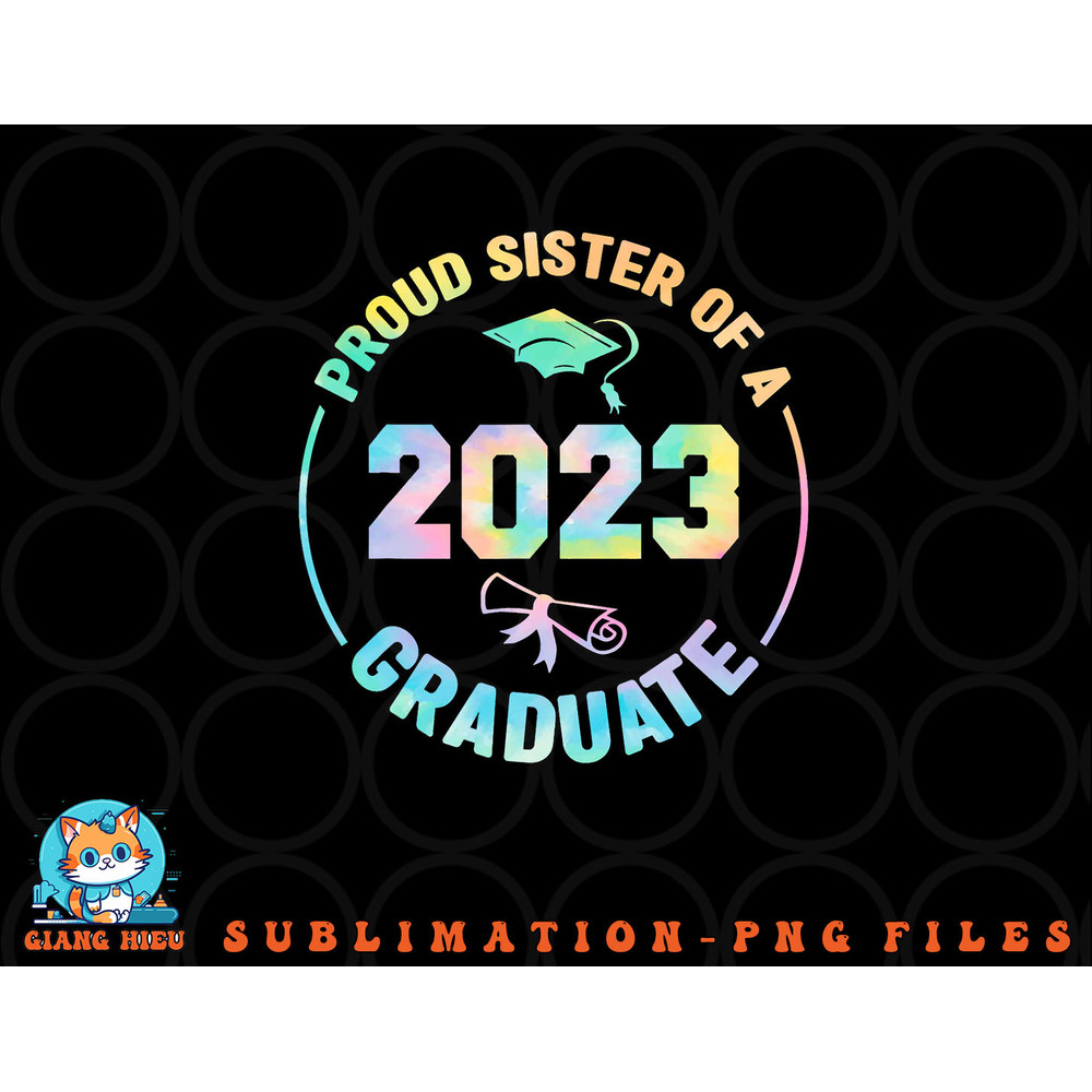 Proud Sister Of A Class Of 2023 Graduate Senior Graduation png, digital download copy.jpg