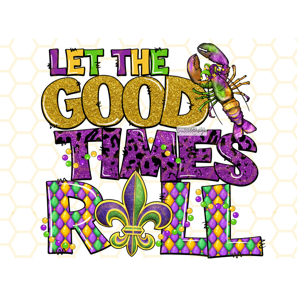 Let The Good Times Roll PNG Mardi Gras png Mardi Gras Design Png Fleur de Lis Png Sublimation Design Digital Design Download - 1.jpg