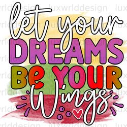 let your dreams be your wings png positive affirm