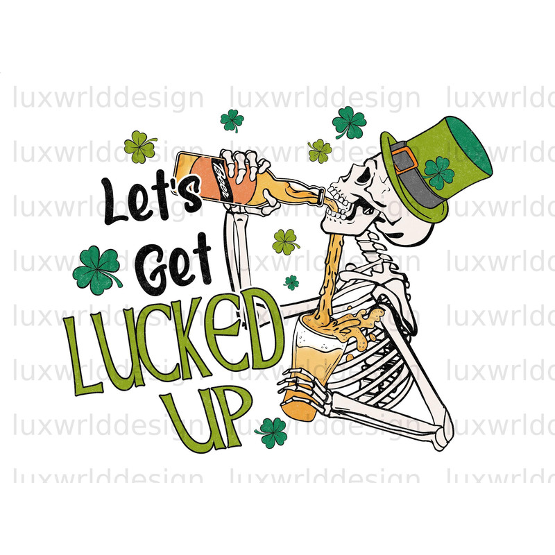 Let's Get Lucked Up PNG St Patrick's Day png St Patricks png Sublimation Design Lucky Shamrock png Digital Download Lucky Png - 1.jpg