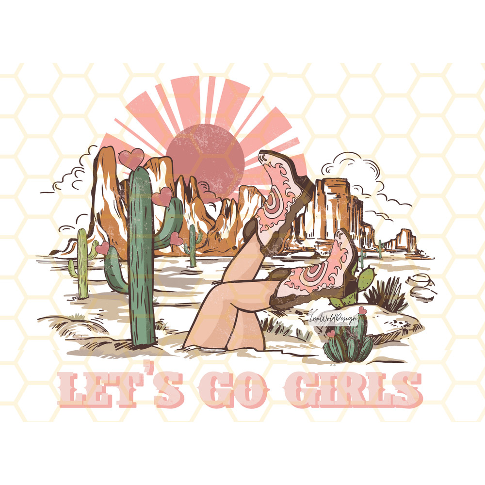 Let's Go Girls PNG Cowgirl png Western Png Cowgirl Boots png Western Sublimation png Digital Design Download Retro png - 1.jpg