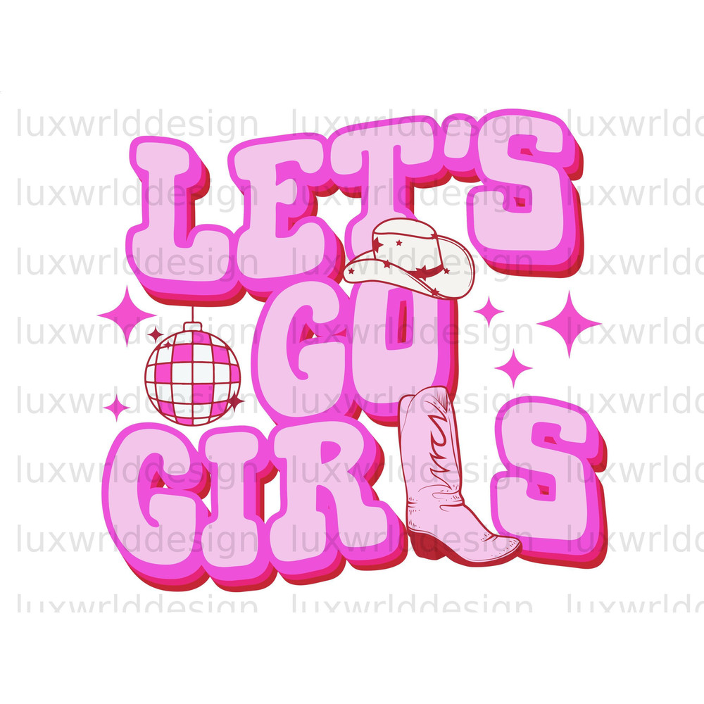 Let's Go Girls PNG Western png Western Design png Western Sublimation Design Digital Download Cowgirl png - 1.jpg