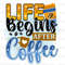 Life Begins After Coffee PNG Coffee Design Coffee png Sublimation Design Digital Design Coffee Lover png Sublimate Designs - 1.jpg