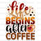 Life Begins After Coffee PNG Coffee Design Coffee png Sublimation Design Digital Design Download Coffee Lover Sublimate Designs - 1.jpg