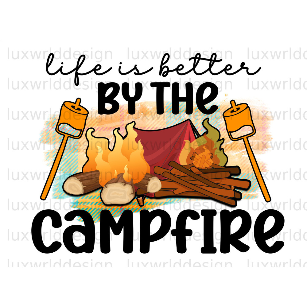 Life Is Better By The Campfire PNG Camping png Camp Life Sublimation Design Digital Design Download Camping Shirt png Camp png - 1.jpg