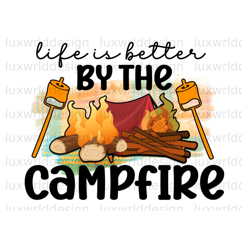 Life Is Better By The Campfire PNG Camping png Camp Life Sublimation Design Digital Design Download Camping Shirt png Camp png - 1.jpg