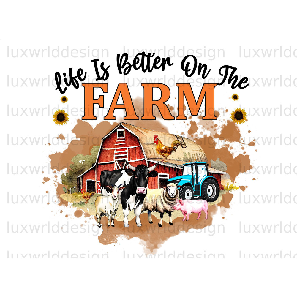 Life Is Better On The Farm PNG Farm png Farmer png Farmer Design Farm Animals png Sublimation Design Digital Design - 1.jpg