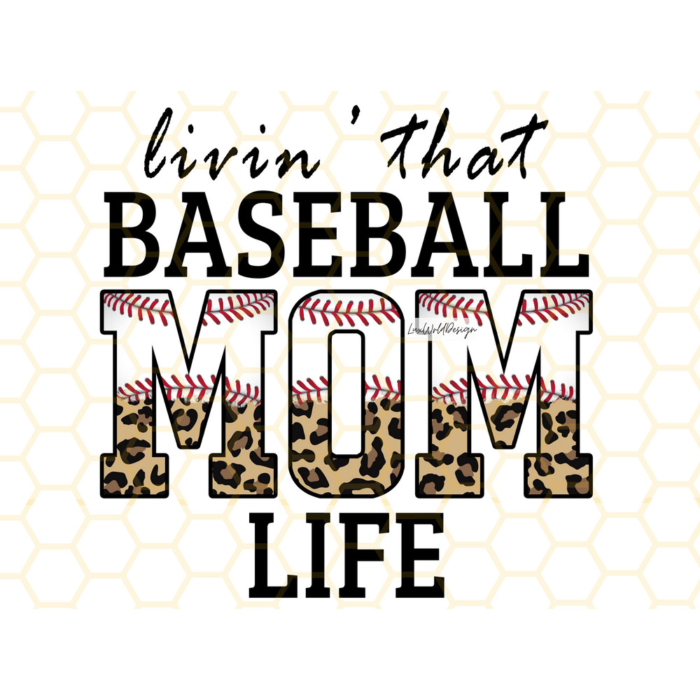 Livin That Baseball Mom Life PNG Baseball Clipart Baseball Mama png Baseball Shirt Design Sublimation Design Digital Design - 1.jpg