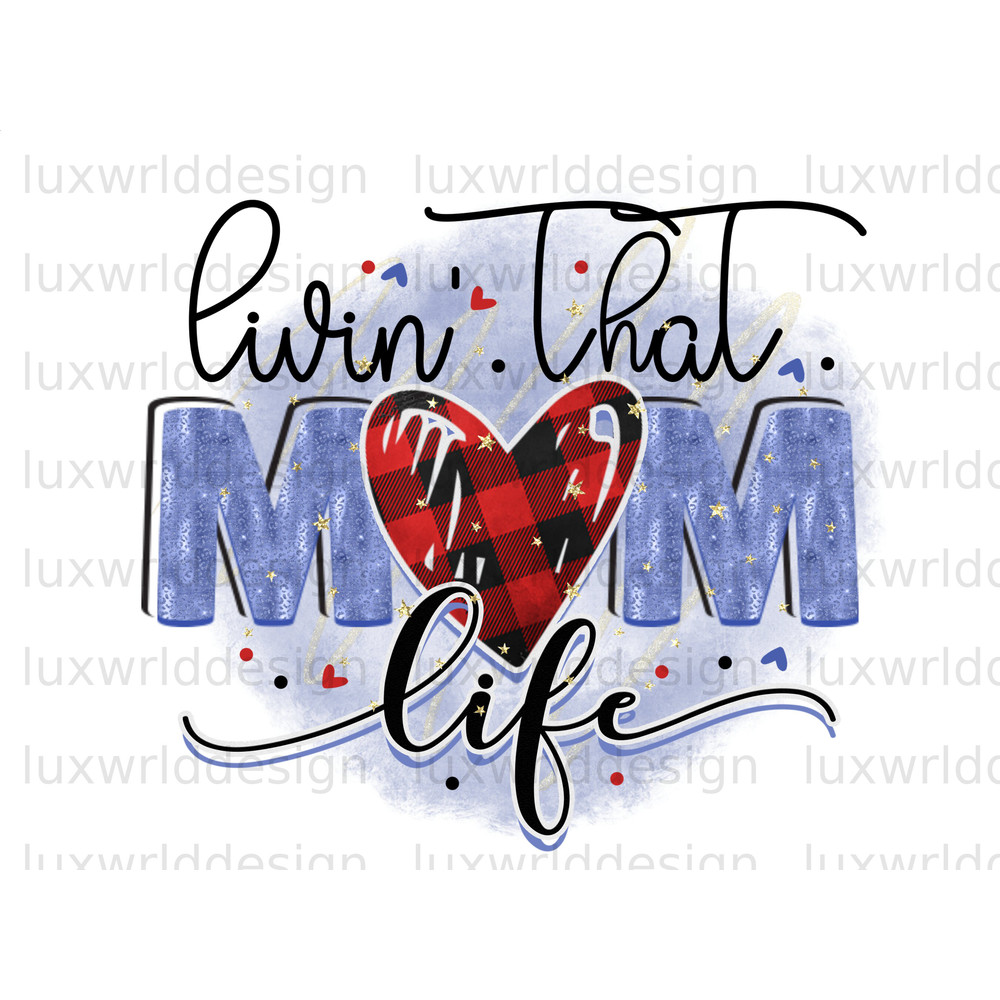 Livin That Mom Life PNG  Mama png  Mother's Day png  Sublimation Design  Digital Design Download  Mom png  Sublimate Designs - 1.jpg