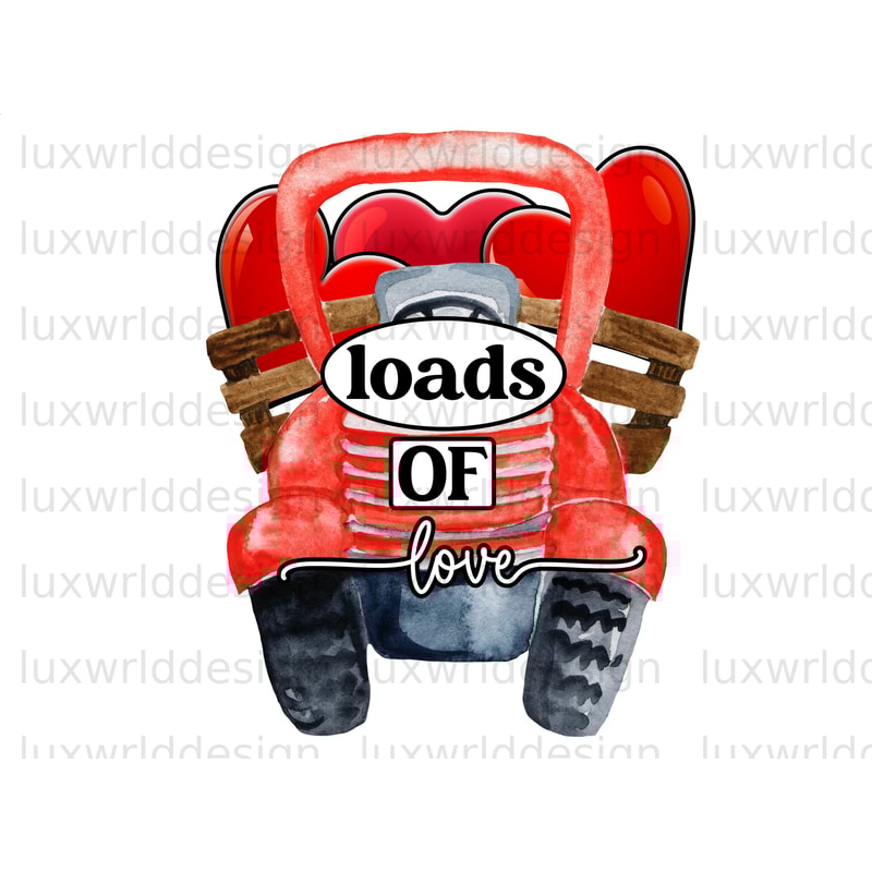 Loads Of Love Truck PNG Valentines Day png Love png Sublimation Design Digital Design Download Valentines png Sublimate Designs - 1.jpg