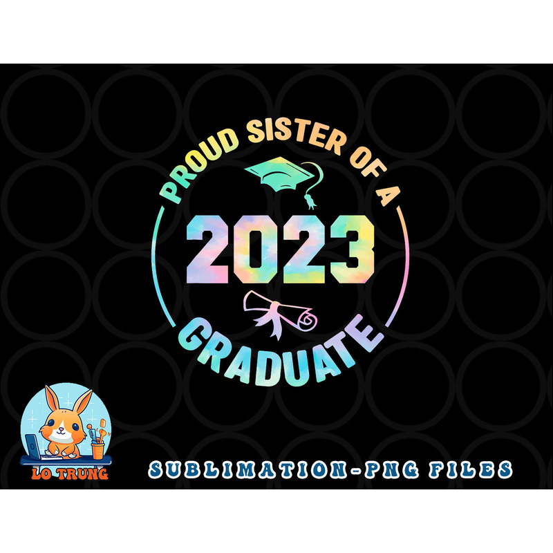 Proud Sister Of A Class Of 2023 Graduate Senior Graduation png, digital download copy.jpg
