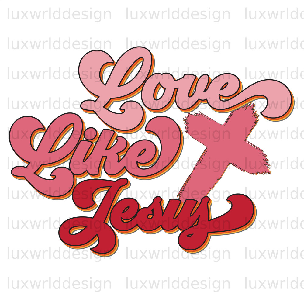 Love Like Jesus PNG Faith Clipart Faith png Jesus png Sublimation Design Digital Design Download Christian Quotes Religious Png - 1.jpg
