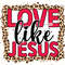 Love Like Jesus PNG Faith Clipart Jesus Png Sublimation Design Digital Design Download Christian Quotes Religious Png - 1.jpg