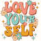 Love Yourself PNG Mental Health png Self Love png Flowers png Positive png Retro png Sublimation Design Digital Design - 1.jpg