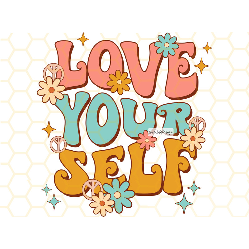 Love Yourself PNG Mental Health png Self Love png Flowers png Positive png Retro png Sublimation Design Digital Design - 1.jpg