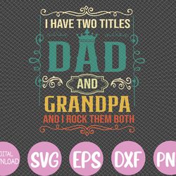 vintage i have two titles dad and papa funny father's day svg, eps, png, dxf, digital download
