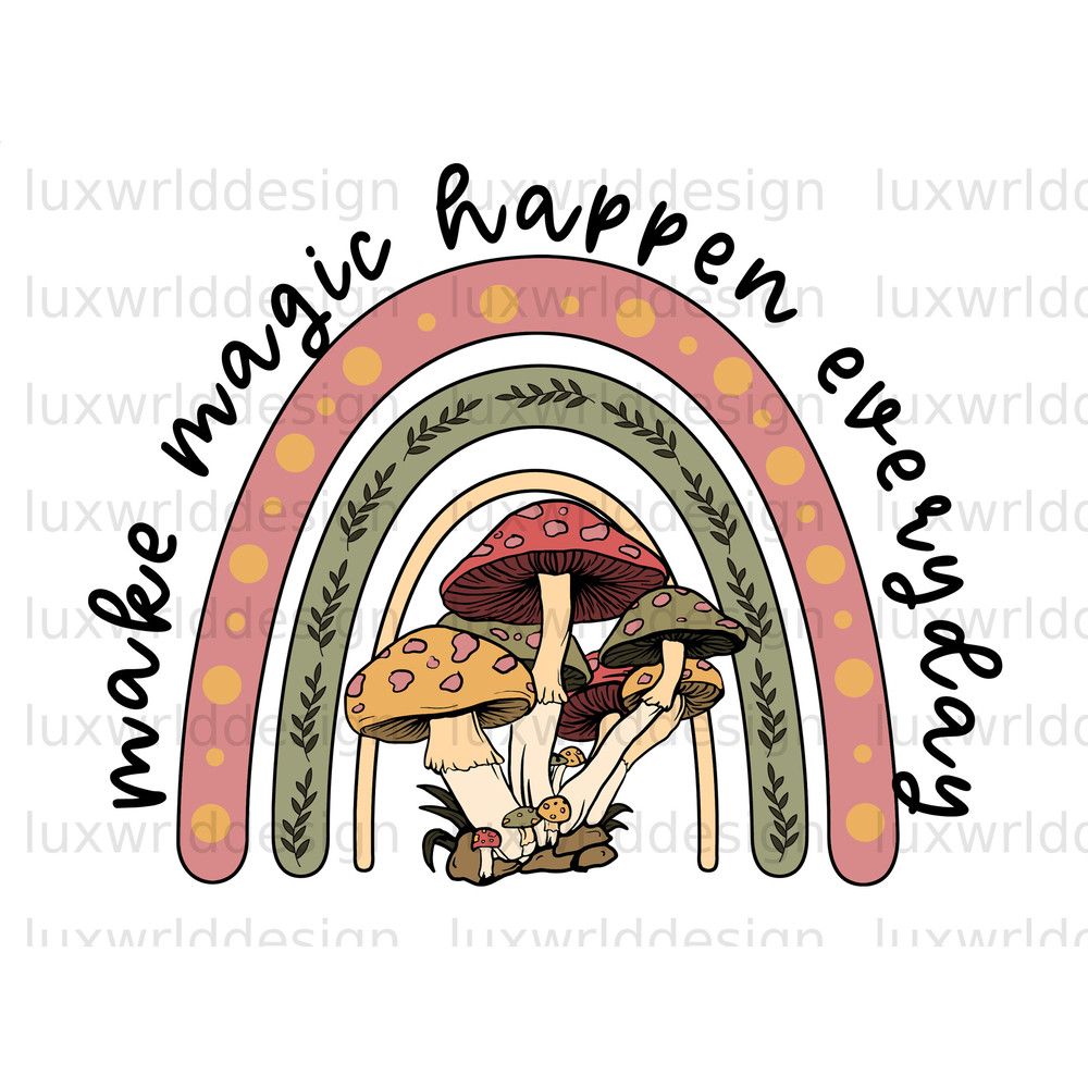 Make Magic Happen Everyday PNG Hippie png Hippie Soul png Sublimation Design Digital Design Download Mushroom png Trippy png - 1.jpg