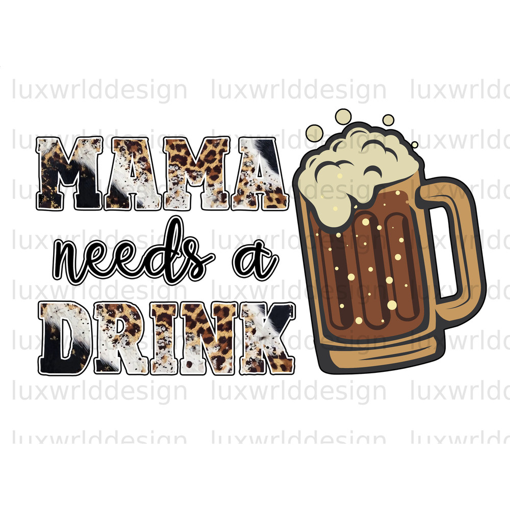 Mama Needs A Drink Leopard PNG  Mama png  Mother's Day png  Sublimation Design  Digital Design Download  Mom png  Western png Leopard - 1.jpg