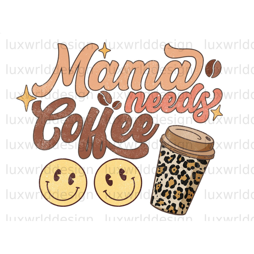 Mama Needs Coffee PNG Coffee Design Coffee png Coffee Sublimation Design Digital Download Coffee Lover png Retro png - 1.jpg