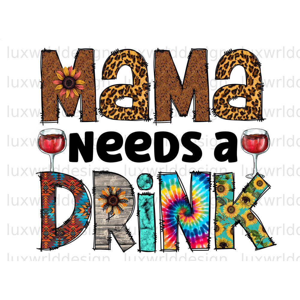 Mama Needs Drink PNG  Mama png  Mother's Day png  Sublimation Design  Digital Design Download  Mom png  Sublimate Designs - 1.jpg