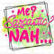 Me Sarcastic Nah PNG Funny Quotes Sarcastic png Sublimation Design Digital Design Download Sassy png Funny png - 1.jpg