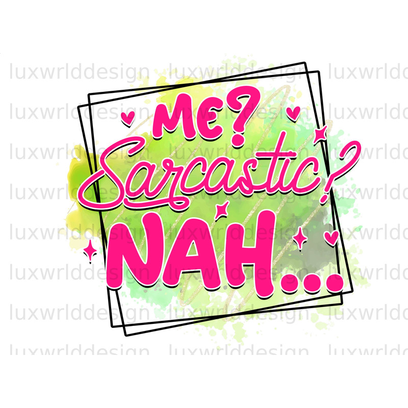 Me Sarcastic Nah PNG Funny Quotes Sarcastic png Sublimation Design Digital Design Download Sassy png Funny png - 1.jpg