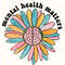 Mental Health Matters PNG Mental Health png Self Love png Flower png Anxiety png Sublimation Design Digital Design Download - 1.jpg