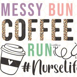 messy bun coffee run nurse life png nurse png nu