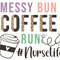 Messy Bun Coffee Run Nurse Life PNG Nurse png Nurse Clipart Nurse Leopard png Nursing Sublimation Design Digital Design Download - 1.jpg