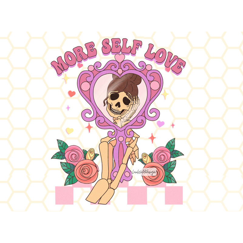 More Self Love PNG Skeleton png Mental Health Png Sublimation Design Digital Design Retro png Self Love Graphic - 1.jpg