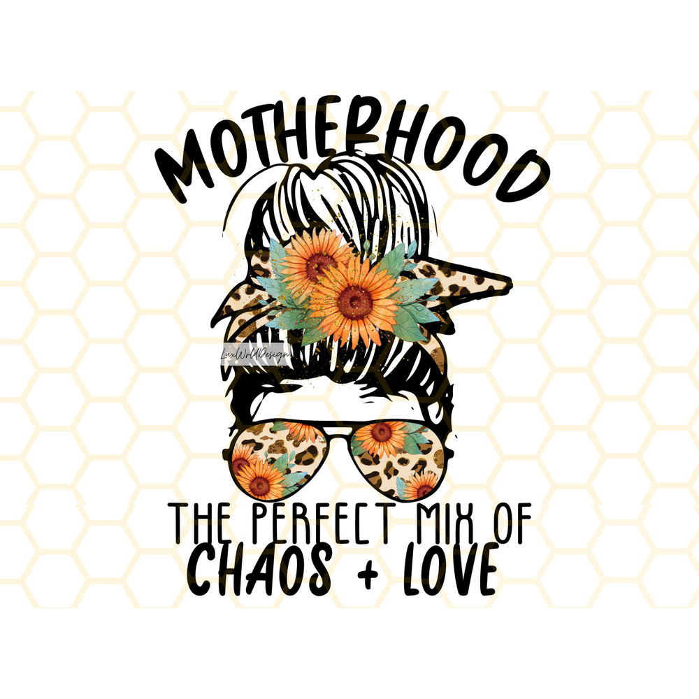 Motherhood The Perfect Mix of Chaos And Love PNG Mom png Mother's Day png Sunflower png Leopard Sublimation Design Digital Design - 1.jpg