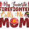 My Favorite Firefighter Calls Me Mom PNG  Firefighter Mom  Firefighter png  Sublimation Design  Digital Design  Sublimate Designs - 1.jpg