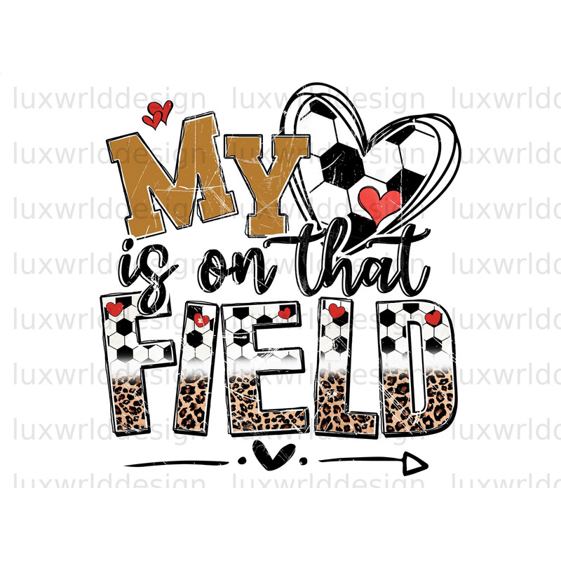 My Heart Is On That Field PNG  Soccer Clipart  Soccer png  Sublimation Design  Digital Design Download  Soccer Shirt Design - 1.jpg