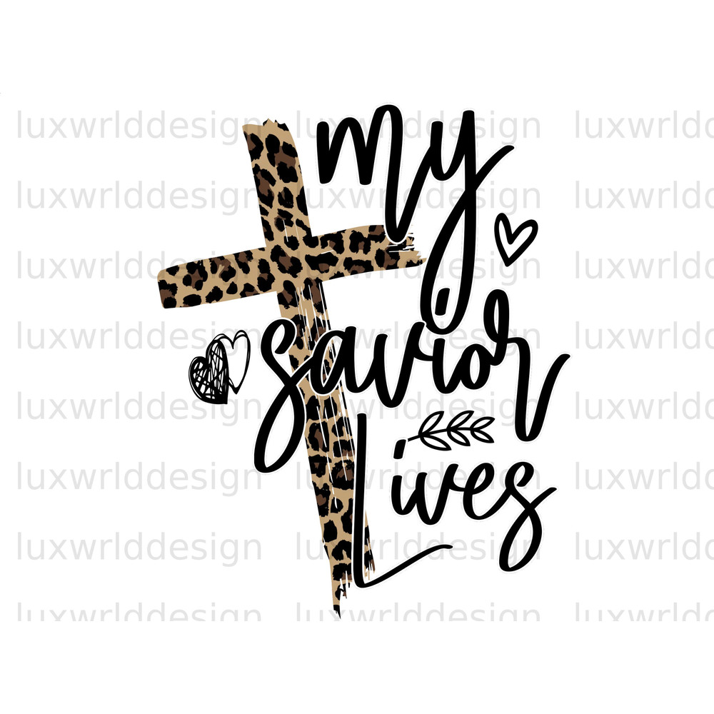My Savior Lives PNG Faith Clipart Faith png Jesus png Sublimation Design Digital Design Download Christian Quotes Religious Png - 1.jpg