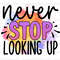 Never Stop Looking Up PNG Positive Affirmations Positive Quotes Sublimation Design Digital Design Download Inspirational png - 1.jpg