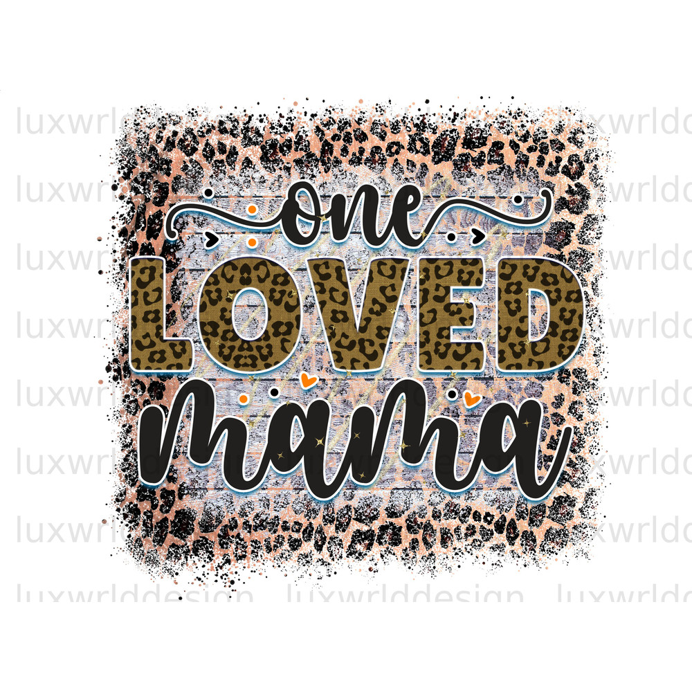 One Loved Mama Leopard PNG Mama png Mother's Day png Sublimation Design Digital Design Download Mom png Sublimate Designs - 1.jpg