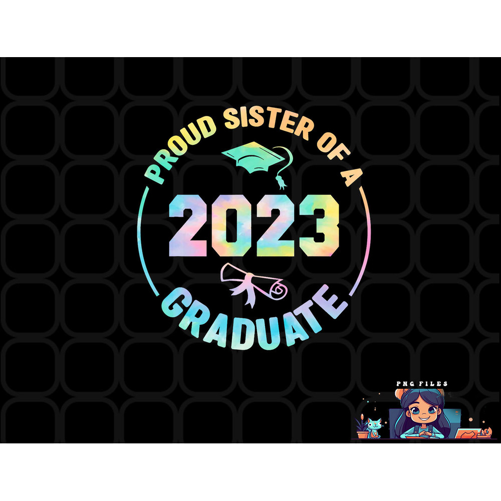 Proud Sister Of A Class Of 2023 Graduate Senior Graduation png, digital download copy.jpg
