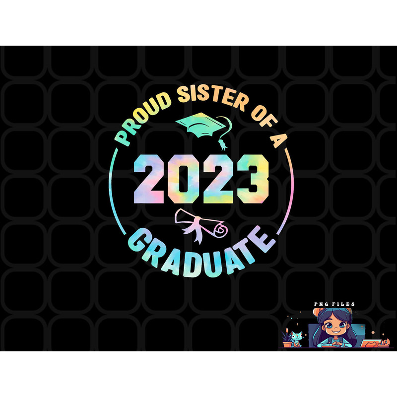Proud Sister Of A Class Of 2023 Graduate Senior Graduation png, digital download copy.jpg