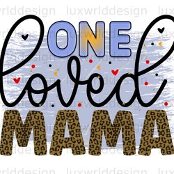 one loved mama png mama png mothers day png sub
