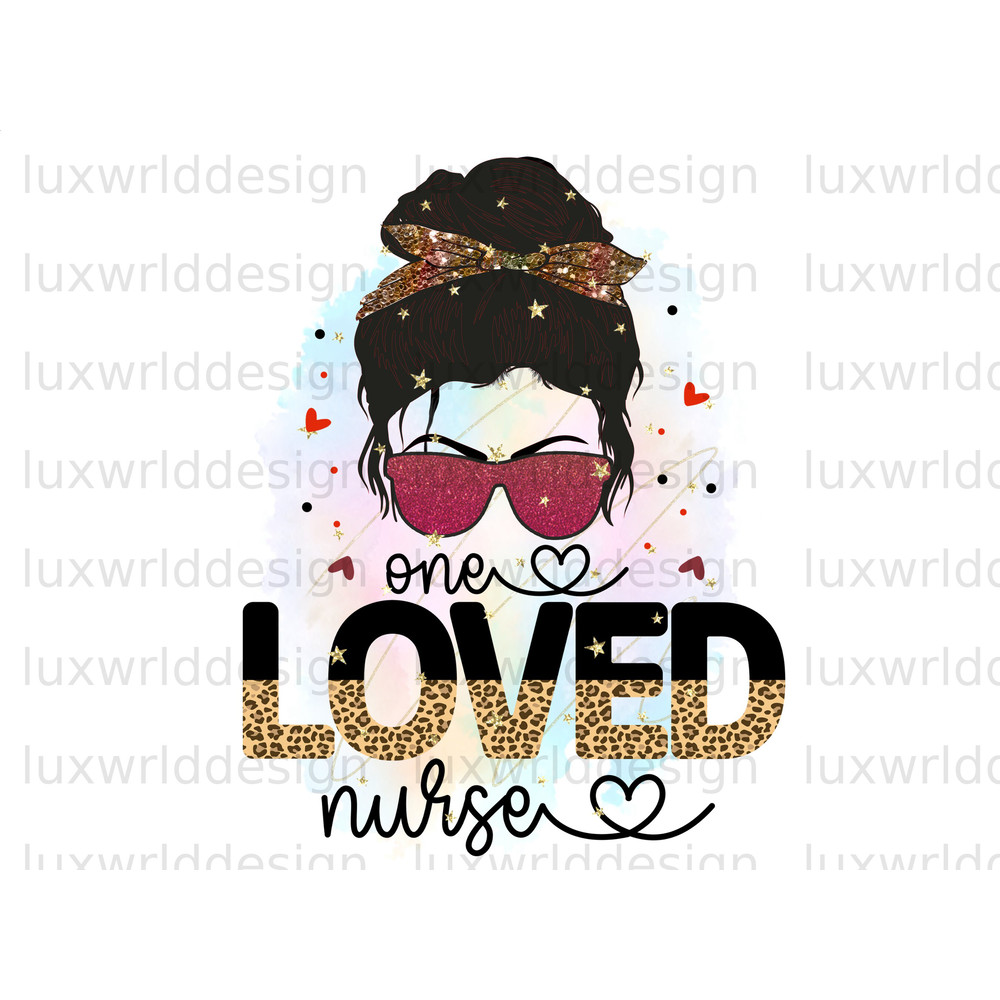 One Loved Nurse Messy Bun PNG  Nurse png  Nursing png  Sublimation Design  Digital Design Download  Nurse Life png  Sublimate Designs - 1.jpg