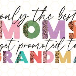 only the best moms get promoted to grandma png  na