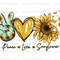 Peace Love Sunflower PNG Sunflower png Positive Affirmations Positive Quotes Sublimation Design Digital Design Download - 1.jpg