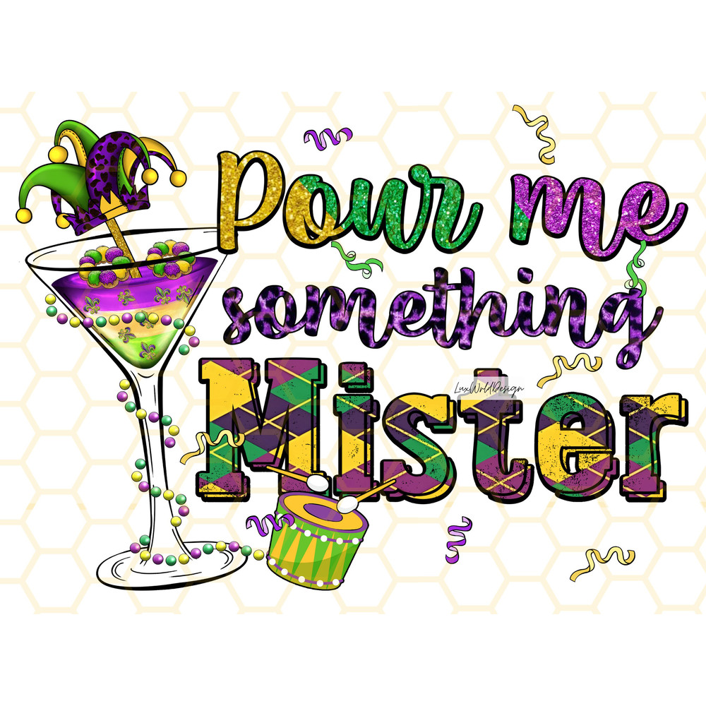 Pour Me Something Mister PNG Mardi Gras png Mardi Gras Design Png Fleur de Lis Png Sublimation Design Digital Design Download - 1.jpg